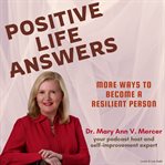 More Ways to Become a Resilient Person : Positive Life Answers cover image