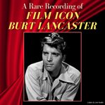 A Rare Recording of Film Icon Burt Lancaster cover image