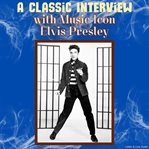 A Classic Interview With Music Icon Elvis Presley cover image