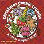 Christmas Cookie Crumbs & Other Magical Stuff cover image