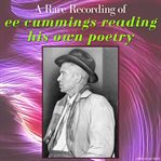 A Rare Recording of EE Cummings Reading His Own Poetry cover image