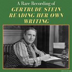 A Rare Recording of Gertrude Stein Reading Her Own Writing cover image