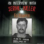 An Interview With Serial Killer Ed Kemper cover image