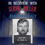 An Interview With Serial Killer John Wayne Gacy cover image