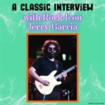 A Classic Interview With Rock Icon Jerry Garcia cover image