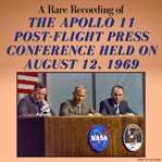 A Rare Recording of the Apollo 11 Post-Flight Press Conference Held on August 12, 1969 cover image