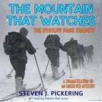 The Mountain That Watches, the Dyatlov Pass Tragedy cover image