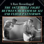 A Rare Recording of the 1972 Title Fight Between Muhammad Ali and Floyd Patterson cover image
