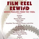 Film Reel Rewind: Movie Trailers From the 1980s, Volume 1 cover image