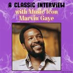 A Classic Interview With Music Icon Marvin Gaye cover image