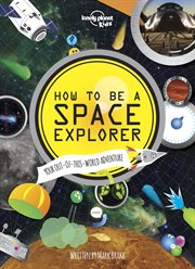 How to be a space explorer : your out-of-this-world adventure cover image