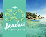 50 beaches to blow your mind cover image