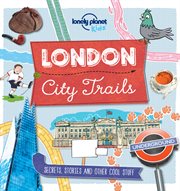 London city trails : secrets, stories and other cool stuff cover image