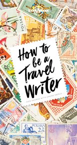 How to be a travel writer cover image