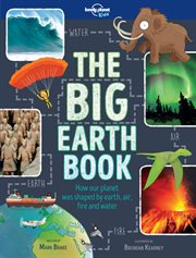 The big Earth book : How our planet was shaped by earth, air, fire and water cover image