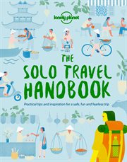 The solo travel handbook : practical tips and inspiration for a safe, fun and fearless trip cover image