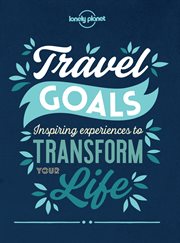 Travel goals : inspiring experiences to transform your life cover image