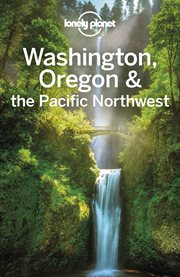 Lonely Planet Washington, Oregon and the Pacific Northwest cover image