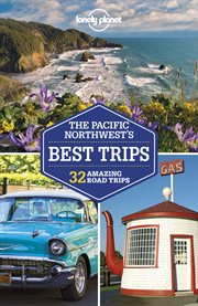 Lonely planet pacific northwest's best trips cover image