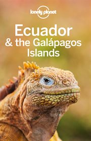 Lonely Planet Ecuador & the Galapagos Islands : Travel Guide cover image