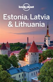 Lonely Planet Estonia, Latvia & Lithuania : Travel Guide cover image