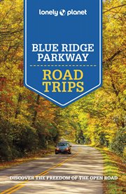 Lonely Planet Blue Ridge Parkway Road Trips : Road Trips Guide cover image
