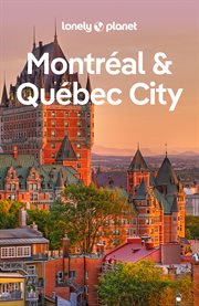 Lonely Planet Montreal & Quebec City : Travel Guide cover image