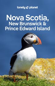 Lonely Planet Nova Scotia, New Brunswick & Prince Edward Island : Travel Guide cover image