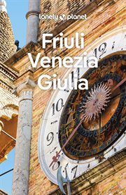 Lonely Planet Friuli Venezia Giulia : Travel Guide cover image