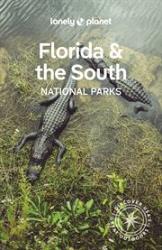 Lonely Planet Florida & the South's National Parks : National Parks Guide cover image