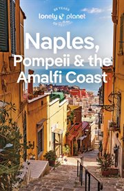 Lonely Planet Naples Pompeii & the Amalfi Coast : Travel Guide cover image