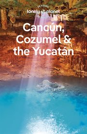 Travel Guide Cancun, Cozumel & the Yucatan : Travel Guide cover image