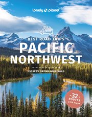 Travel Guide Pacific Northwest's Best Trips 6 : Lonely Planet cover image