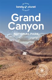Lonely Planet Grand Canyon National Park : National Parks Guide cover image