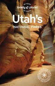Lonely Planet Utah's National Parks : National Parks Guide cover image