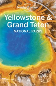 Lonely Planet Yellowstone & Grand Teton National Parks : National Parks Guide cover image