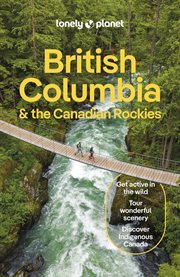 Lonely Planet British Columbia & the Canadian Rockies 10 : Travel Guide cover image