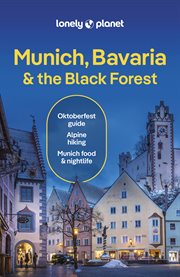Lonely Planet Munich, Bavaria & the Black Forest : Travel Guide cover image