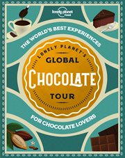 Lonely Planet's Global Chocolate Tour cover image