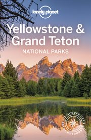 Lonely Planet Yellowstone & Grand Teton National Parks cover image