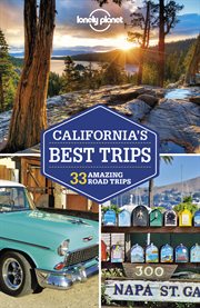 Lonely Planet California's best trips : 33 amazing road trips cover image