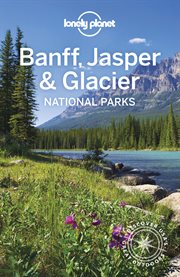 Lonely planet Banff, Jasper and Glacier National Parks cover image