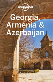 Lonely planet Georgia, Armenia & Azerbaijan cover image