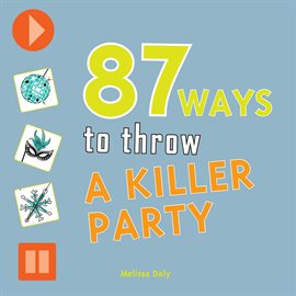 Cover image for 87 Ways to Throw a Killer Party
