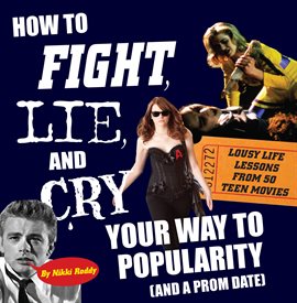 Cover image for How To Fight, Lie, and Cry Your Way to Popularity and a Prom Date