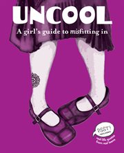Uncool : a girl's guide to misfitting in cover image
