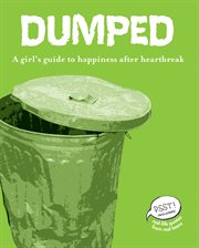 Dumped : a girl's guide to happiness after heartbreak cover image