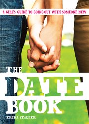 The date book : a teen girl's complete guide to going out with someone new cover image