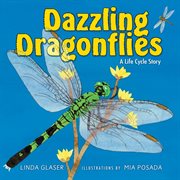 Dazzling dragonflies: a life cycle story cover image