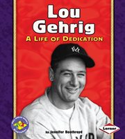 Lou Gehrig: a life of dedication cover image